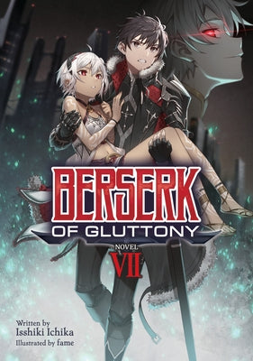 Berserk of Gluttony (Light Novel) Vol. 7 by Ichika, Isshiki