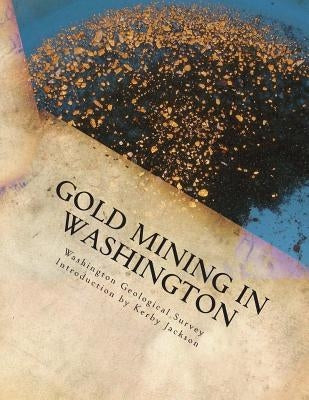 Gold Mining in Washington Paperback Createspace Independent Publishing Platform