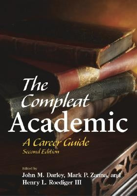 The Compleat Academic: A Career Guide by Darley, John M.
