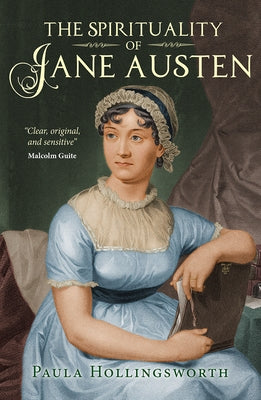 The Spirituality of Jane Austen by Hollingsworth, Paula