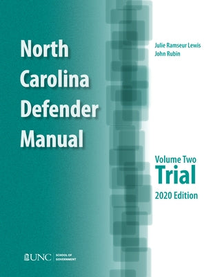 North Carolina Defender Manual: Volume 2, Trial by Rubin, John
