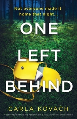 One Left Behind: A completely gripping and addictive crime thriller with nail-biting suspense by Kovach, Carla