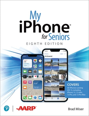 My iPhone for Seniors (Covers All iPhone Running IOS 15, Including the New Series 13 Family) by Miser, Brad