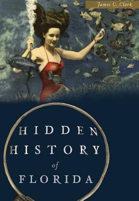 Hidden History of Florida History Press