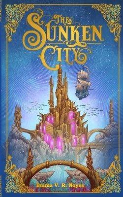 The Sunken City Emma V. R. Noyes