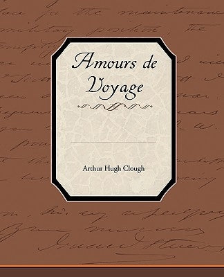Amours de Voyage by Clough, Arthur Hugh
