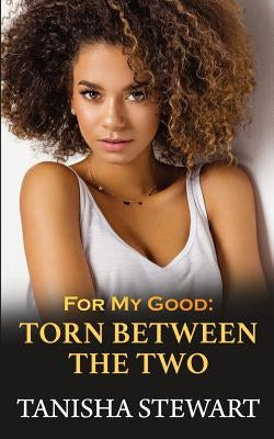 For My Good: Torn Between The Two Paperback Independently Published