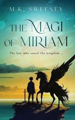 The Magi of Miriam: The Boy Who Saved the Kingdom Paperback Ambassador International