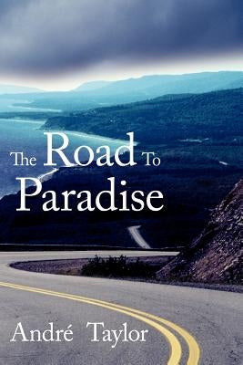 The Road To Paradise by Taylor, André