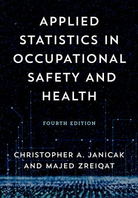 Applied Statistics in Occupational Safety and Health by Janicak, Christopher A.
