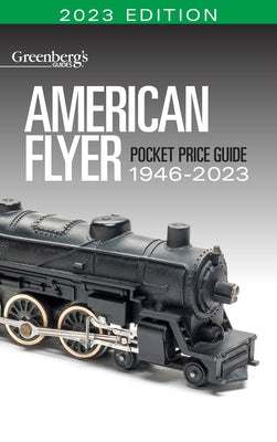 American Flyer Pocket Price Guide 1946-2023 by White, Eric