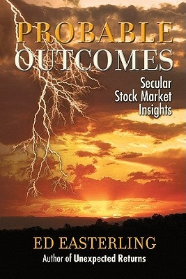 Probable Outcomes: Secular Stock Market Insights by Easterling, Ed