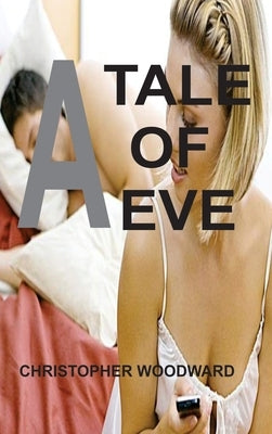 A Tale of Eve by Woodward, Christopher