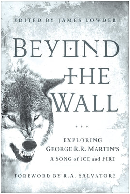 Beyond the Wall: Exploring George R. R. Martin's a Song of Ice and Fire Paperback Smart Pop