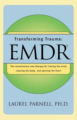 Transforming Trauma: Emdr by Parnell, Laurel