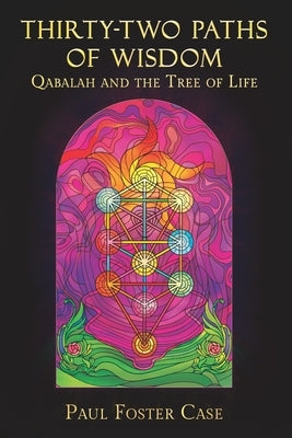 Thirty-two Paths of Wisdom: Qabalah and the Tree of Life by Coleman, Wade
