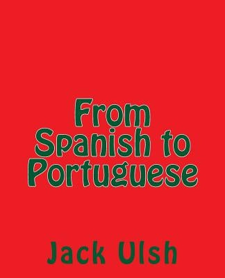 From Spanish to Portuguese by Ulsh, Jack L.