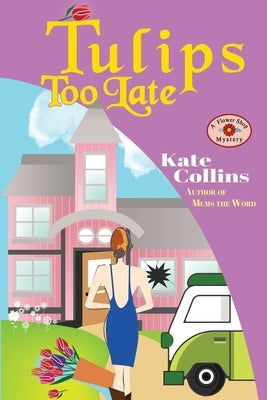 Tulips Too Late: A Flower Shop Mystery Novella Paperback Independently Published