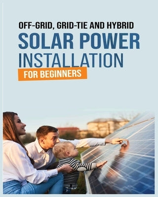 Solar Power Installation for Beginners: A Step-by-Step Guide Paperback Manuel Brooks