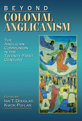 Beyond Colonial Anglicanism Paperback Church Publishing