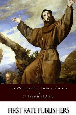 The Writings of St. Francis of Assisi Paperback Createspace Independent Publishing Platform