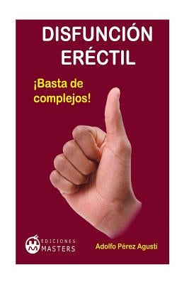 Disfunción eréctil: ¡Basta de complejos! by Perez Agusti, Adolfo