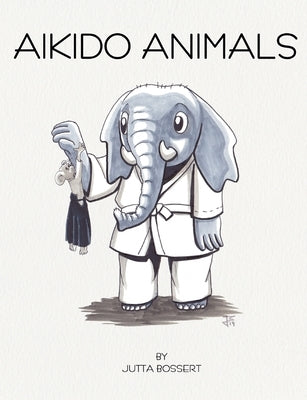 Aikido Animals: An illustrated safari through Aikido stereotypes Paperback Tredition Gmbh