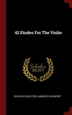 42 Etudes For The Violin by Kreutzer, Rodolphe