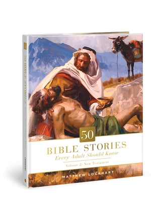 50 Bible Stories Every Adult Should Know: Volume 2: New Testament by Lockhart, Matthew