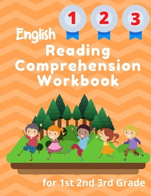 English Reading Comprehension Workbook for 1st 2nd 3rd Grade: Essential Test-Prep Exercises to Teach Your Kids by Rose, Jennifer