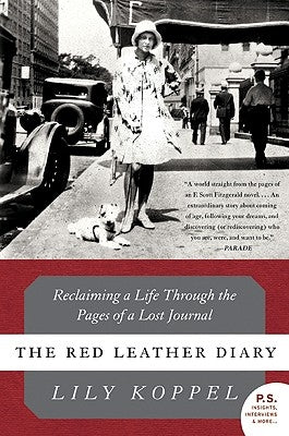 The Red Leather Diary: Reclaiming a Life Through the Pages of a Lost Journal by Koppel, Lily