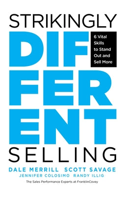 Strikingly Different Selling: 6 Vital Skills to Stand Out and Sell More by Merrill, Dale