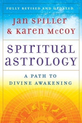 Spiritual Astrology: A Path to Divine Awakening by Spiller, Jan