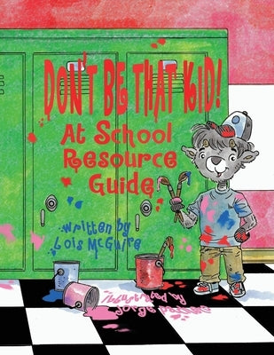 Don't Be That KID! At School Resource Guide Paperback Telemachus Press, LLC