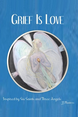 Grief Is Love by Flowers, Jj