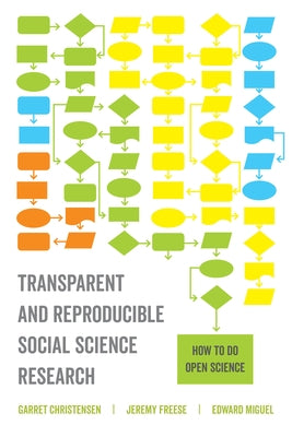 Transparent and Reproducible Social Science Research: How to Do Open Science Paperback University of California Press