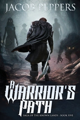 A Warrior's Path: Book Five of Saga of the Known Lands Paperback Independently Published