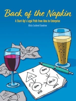 Back of the Napkin: A Start-Up's Legal Path from Idea to Enterprise Paperback Archway Publishing