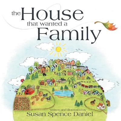 The House That Wanted a Family by Daniel, Susan Spence