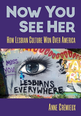 Now You See Her: How Lesbian Culture Won Over America Paperback McFarland & Company