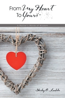 From My Heart to Yours: A Mother's Words of Wisdom Paperback Trilogy Christian Publishing