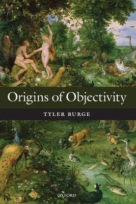 Origins of Objectivity P Paperback Oxford University Press, USA