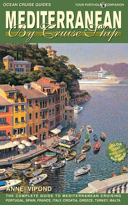 Mediterranean by Cruise Ship: The Complete Guide to Mediterranean Cruising Paperback Ocean Cruise Guides
