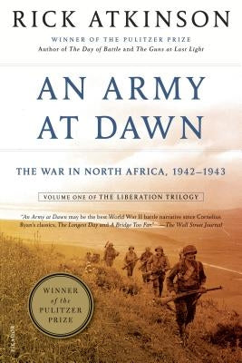 An Army at Dawn: The War in North Africa, 1942-1943 by Atkinson, Rick