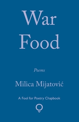 War Food by Mijatovic, Milica