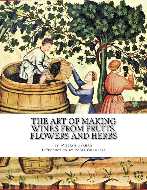 The Art of Making Wines From Fruits, Flowers and Herbs Paperback Createspace Independent Publishing Platform