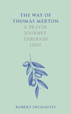 The Way of Thomas Merton: A Prayer Journey Through Lent Paperback SPCK Publishing