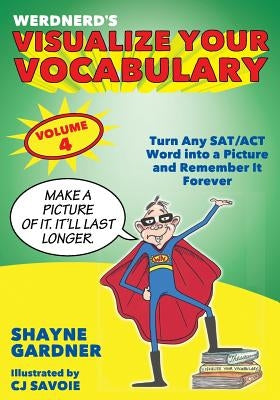 Visualize Your Vocabulary: Turn Any SAT/ACT Word into a Picture and Remember It Forever by Gardner, Shayne