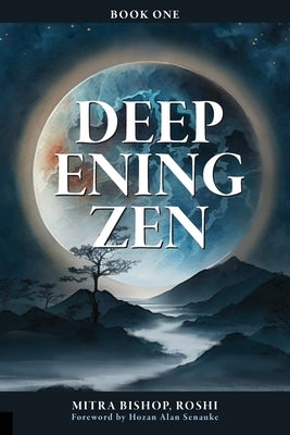 Deepening Zen: The Long Maturation by Bishop, Mitra