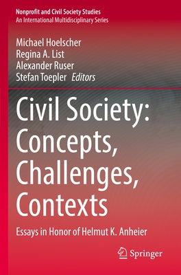 Civil Society: Concepts, Challenges, Contexts: Essays in Honor of Helmut K. Anheier by Hoelscher, Michael